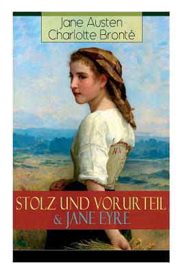 Stolz und Vorurteil & Jane Eyre: Die zwei beliebtesten Liebesgeschichten der Weltliteratur - Austen, Jane, and Bront, Charlotte