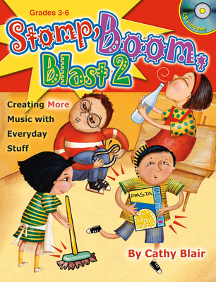 Stomp, Boom, Blast 2: Creating More Music with Everyday Stuff - Blair, Cathy (Composer)