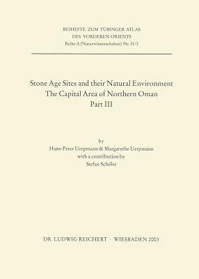 Stone Age Sites and Their Natural Environment: The Capital Area of Northern Oman. Part III - Uerpmann, Hans-Peter, and Uerpmann, Margarethe, and Scholer, Stefan