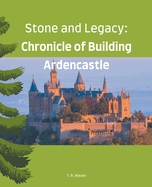 Stone and Legacy: Chronicle of Building Ardencastle