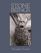 Stone Beings - Frank, Douglas, and Burke, James D (Foreword by), and Lemagny, Jean-Claude (Foreword by)