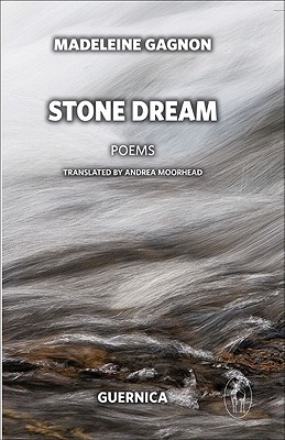 Stone Dream - Gagnon, Madeleine, and Moorhead, Andrea (Translated by)