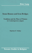 Stone Houses and Iron Bridges: Tradition and the Place of Women in Contemporary Japan