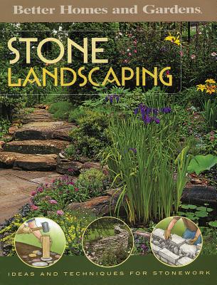 Stone Landscaping: Ideas and Techniques for Stonework - Meredith Books (Creator)