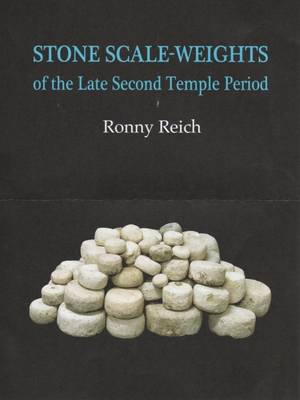 Stone Scale Weightts of the Late Second Temple Period - Reich, Ronny