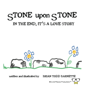 Stone Upon Stone: In the End, It's a Love Story