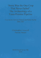 Stone was the one crop that never failed': The archaeology of a trans-Pennine pipeline: Excavations between Pannal and Nether Kellet 2006-2007