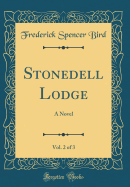 Stonedell Lodge, Vol. 2 of 3: A Novel (Classic Reprint)