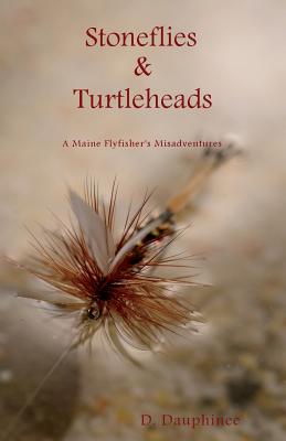 Stoneflies & Turtleheads - Dauphinee, D
