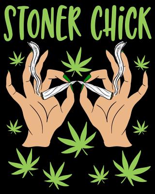 Stoner Chick: A Girl's Cannabis Log Book to Rate and Favorite Her Best Marijuana Buds - Lee, Asa H