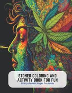 Stoner Coloring and Activity Book for Fun: 50 Psychedelic Pages for Adults