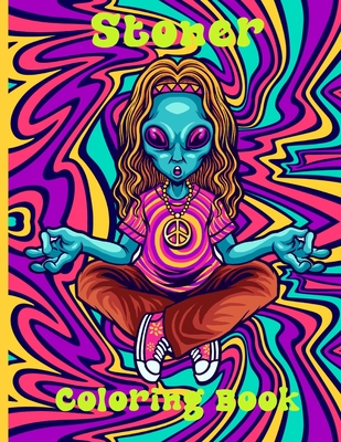 Stoner Coloring Book: A Psychedelic Stoner Coloring by Ltd Designs