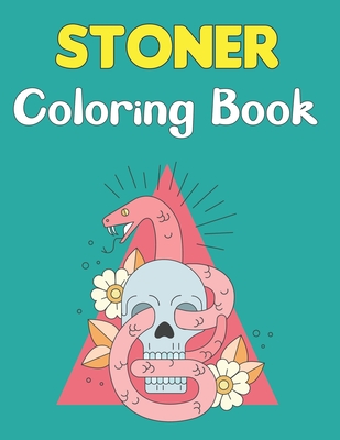 Stoner Coloring Book: A Stoner Coloring Book For Adults and Teens Boys and Girls Fun - Lavery Press, Samara