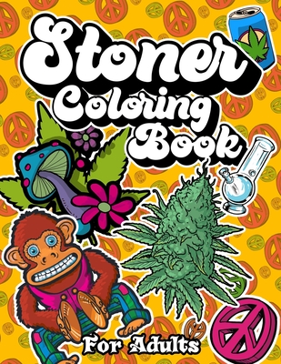 Stoner Coloring Book: For Adults - Dent, Glyn