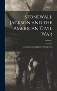 Stonewall Jackson and the American Civil War; Volume 2