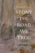 Stony the Road We Trod, Volume 1: The Grimk Family's Journey from Slavery to Suffrage