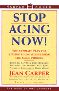 Stop Aging Now!: The Ultimate Plan for Staying Young & Reversing the Aging Process