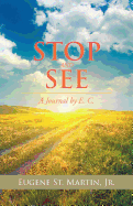Stop and See: A Journal by E. C.