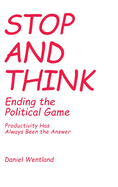 Stop and Think: Ending the Political Game: Productivity Has Always Been the Answer