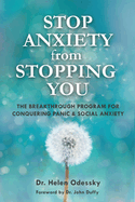 Stop Anxiety from Stopping You: The Breakthrough Program For Conquering Panic and Social Anxiety