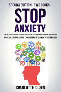 Stop Anxiety: Special Edition - Two Books - End the Cycle of Anxiety and Panic Attacks from Stealing Your Freedom and Opportunities. Workable Plans Anyone Can Implement Quickly to See Results.