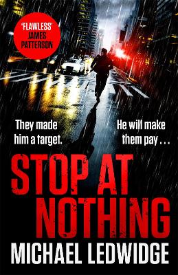 Stop At Nothing: the explosive new thriller James Patterson calls 'flawless' - Ledwidge, Michael, and Hellegers, Neil (Read by)