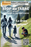 STOP au TABAC grce  l'hypnose et l'autohypnose.: Le livre qui soigne.