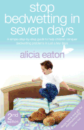 Stop Bedwetting in Seven Days: Second Edition