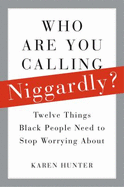 Stop Being Niggardly: Nine Other Things Black People Need to Stop Doing