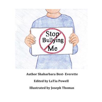 Stop Bullying Me! - Powell, Latia (Editor), and Best- Everette, Shabarbara