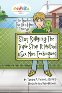 Stop Bullying: The Triple Stop-It Method and Six Other Techniques