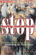 Stop Buying Mutual Funds: Easy Ways to Beat the Pros Investing on Your Own