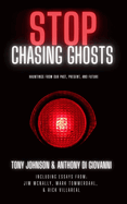 Stop Chasing Ghosts: Hauntings From Our Past, Present, And Future