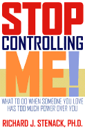 Stop Controlling Me! - Stenack, Richard J, M.D.