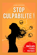 Stop culpabilit !: Le guide de survie pour allger votre vie facilement