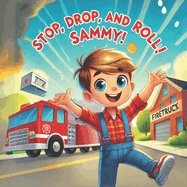 Stop Drop and Roll Sammy: Fire Saftey for Children