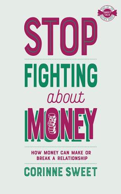 Stop Fighting About Money - Sweet, Corinne