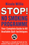 Stop! No Smoking Programme: Your Complete Guide to All Available Quit-Techinques