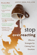 Stop Overreacting: Effective Strategies for Calming Your Emotions