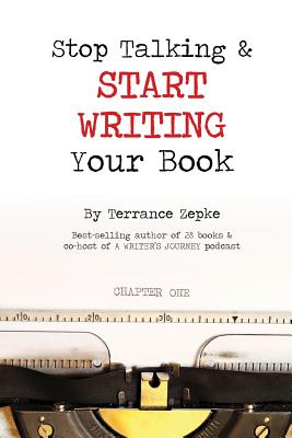 Stop Talking & Start Writing Your Book - Zepke, Terrance