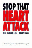 Stop That Heart Attack: Medically Proven Strategies for Changing Your Lifestyle to Avoid Heart Problems, Written by a Medical Expert