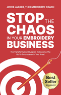 Stop The Chaos In Your Embroidery Business: The Transformation Blueprint To Become The Go-To Embroiderer In Your Area!