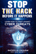 STOP THE HACK Before It Happens: Learn How to Fight Against Cybersecurity Threats