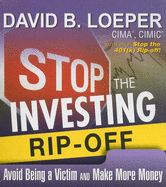 Stop the Investing Rip-Off: Avoid Being a Victim and Make More Money