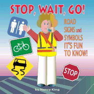 Stop, Wait, Go!: Road Signs and Symbols It's Fun to Know!