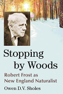 Stopping by Woods: Robert Frost as New England Naturalist