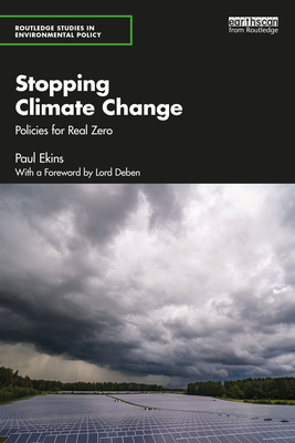 Stopping Climate Change: Policies for Real Zero - Ekins, Paul