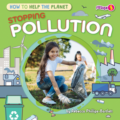 Stopping Pollution - Phillips-Bartlett, Rebecca