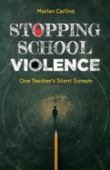 Stopping School Violence: One Teacher's Silent Scream