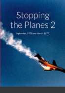 Stopping The Planes 2: September, 1978 and March, 1977.